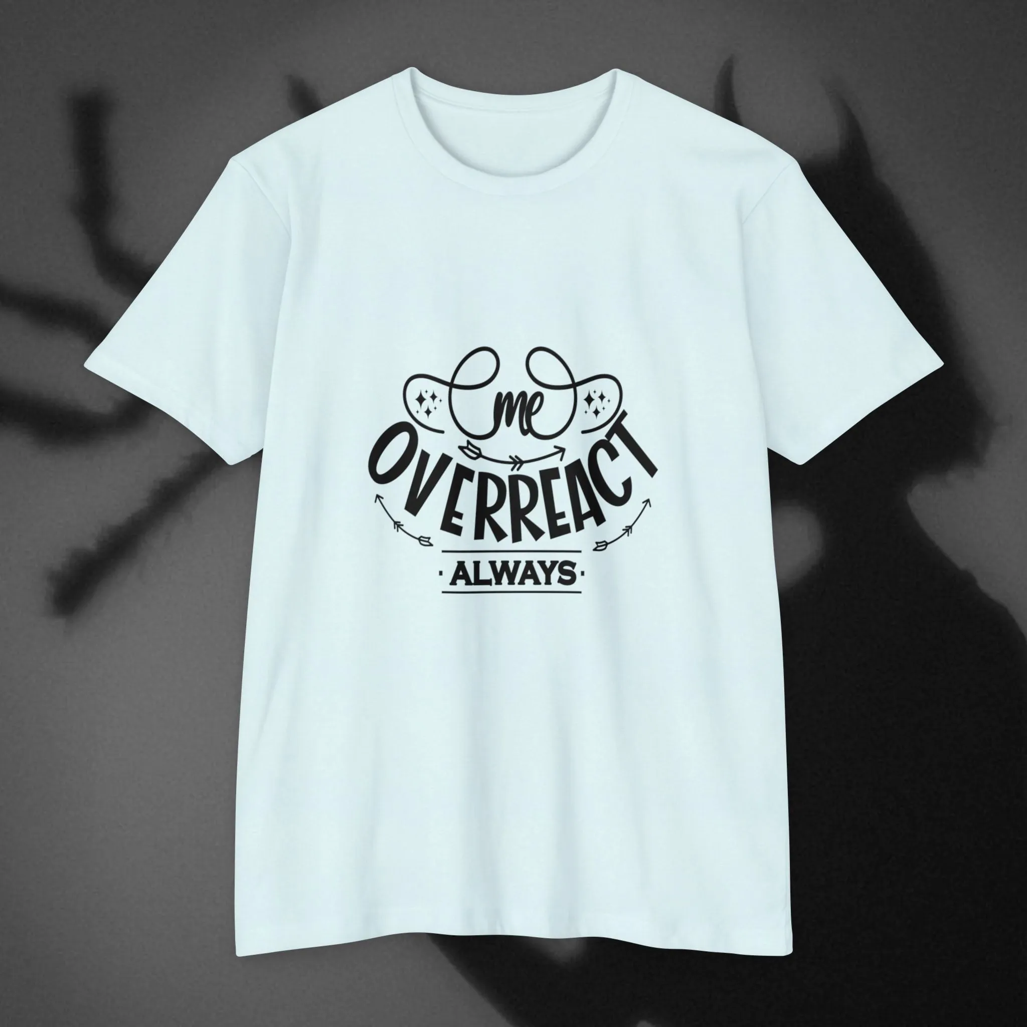 T-shirt Me Over React Always