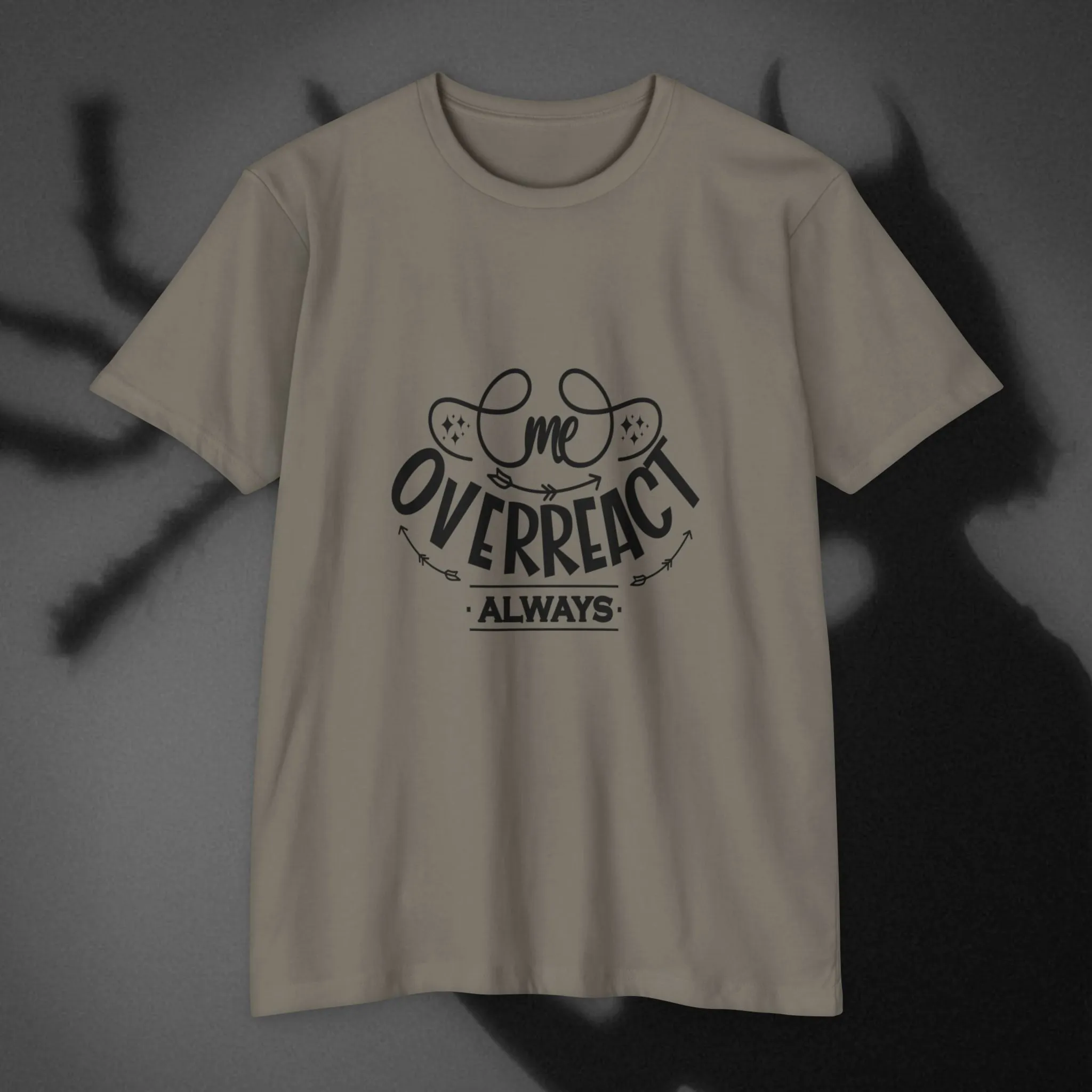 T-shirt Me Over React Always