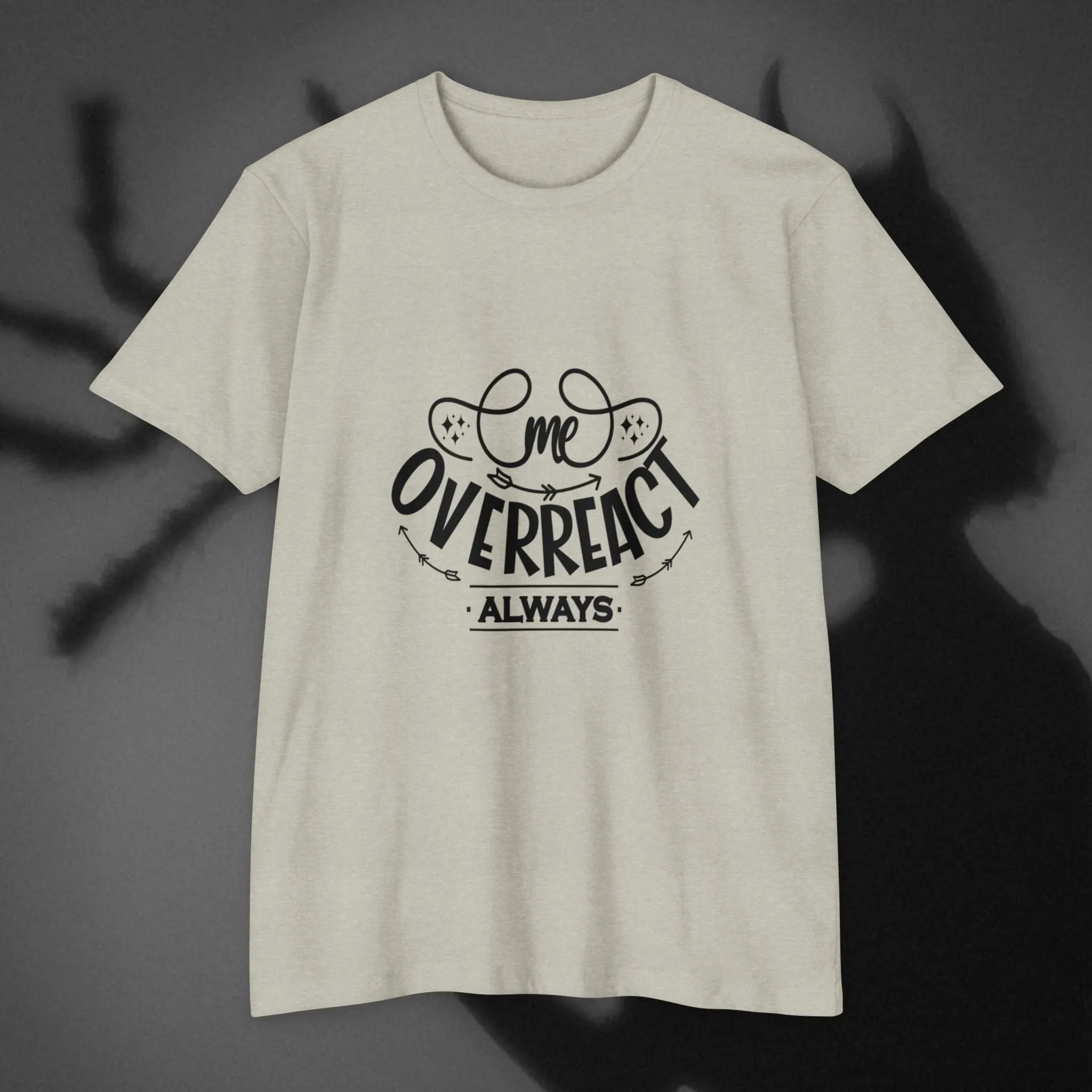 T-shirt Me Over React Always