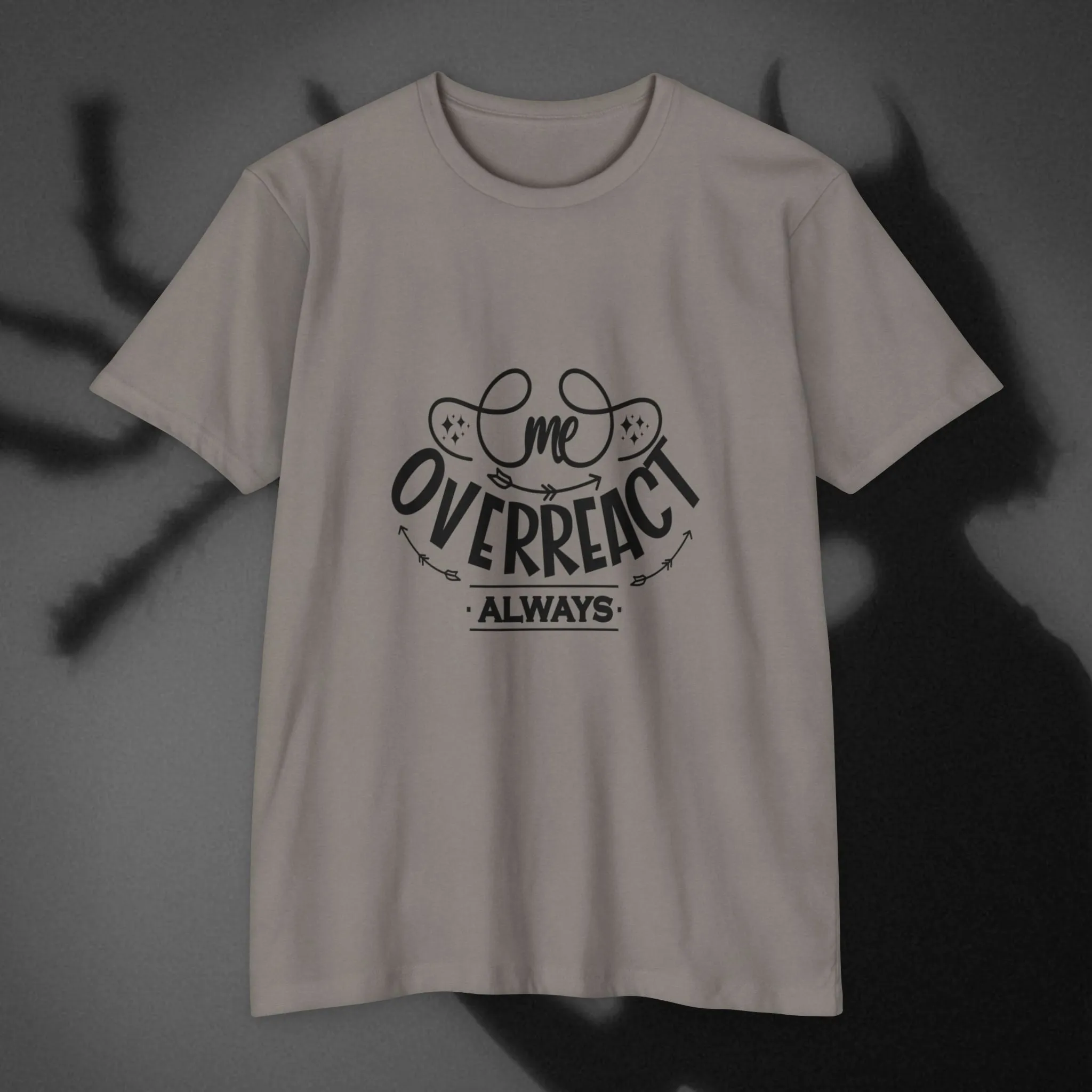 T-shirt Me Over React Always